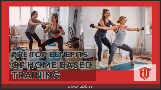 Top Benefits of Home-Based Training: FITDXB Best Option in Dubai