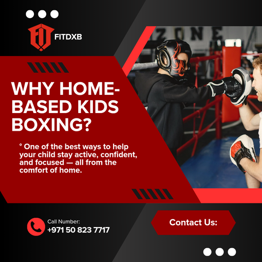 Top Benefits of Home-Based Boxing Training for Kids in Dubai | FITDXB