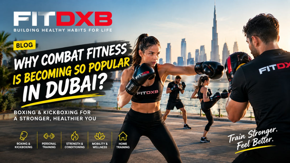 Combat Fitness in Dubai: Why Boxing & Kickboxing Are Trending
